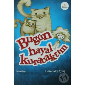 Bugün Hayal Kuracaktım - Gökçe Ateş Aytuğ