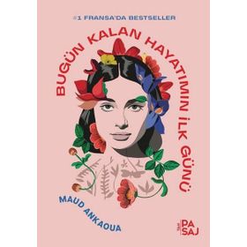 Bugün Kalan Hayatımın İlk Günü - Maud Ankaoua