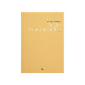 BUGÜN KONUŞTUKLARIMIZ - MUSTAFA AYDOĞAN