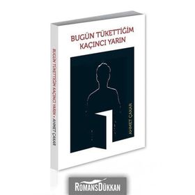 Bugün Tükettiğim Kaçıncı Yarın - Ahmet Çakar