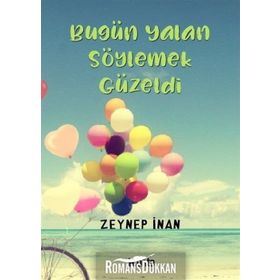 Bugün Yalan Söylemek Güzeldi - Zeynep İnan