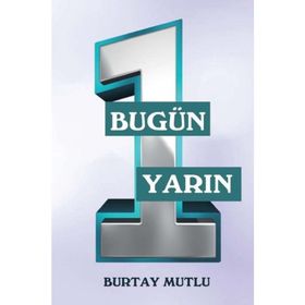 Bugün Yarın - 1 - Burtay Mutlu
