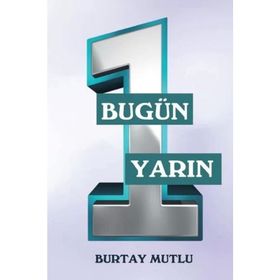 Bugün Yarın - 1 - Burtay Mutlu