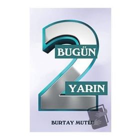 Bugün Yarın - 2 - Burtay Mutlu
