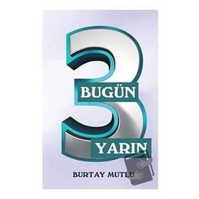 Bugün Yarın - 3 - Burtay Mutlu