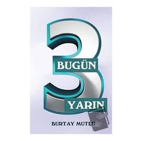 Bugün Yarın - 3 - Burtay Mutlu