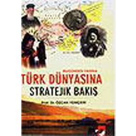 BUGÜNDEN YARINA TÜRK DÜNYASINA STRATEJIK BAKIŞ - ÖZCAN YENİÇERİ
