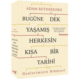 Bugüne Dek Yaşamış Herkesin Kısa Bir Tarihi Genlerimizin Hikayesi - Adam Rutherford
