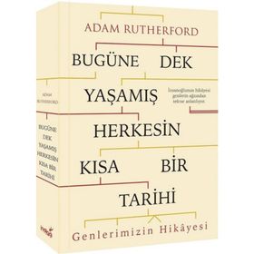 Bugüne Dek Yaşamış Herkesin Kısa Bir Tarihi Genlerimizin Hikayesi - Adam Rutherford