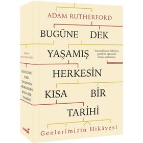 Bugüne Dek Yaşamış Herkesin Kısa Bir Tarihi Genlerimizin Hikayesi - Adam Rutherford