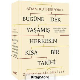 Bugüne Dek Yaşamış Herkesin Kısa Bir Tarihi Genlerimizin Hikayesi - Adam Rutherford