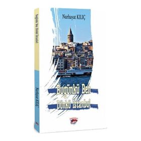 Bugünkü Ben Dünkü İstanbul Nurhayat Kılıç