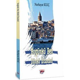 Bugünkü Ben Dünkü İstanbul Nurhayat Kılıç