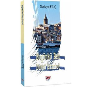 Bugünkü Ben Dünkü İstanbul Nurhayat Kılıç