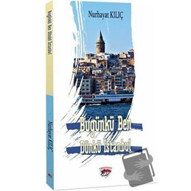 Bugünkü Ben Dünkü İstanbul Nurhayat Kılıç