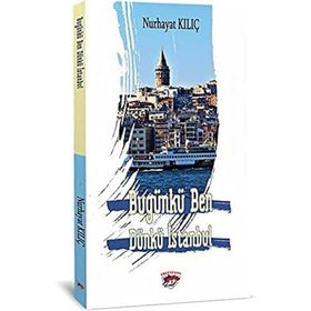 Bugünkü Ben Dünkü İstanbul Nurhayat Kılıç