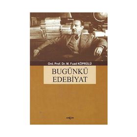 BUGÜNKÜ EDEBIYAT - M. FUAD KÖPRÜLÜ
