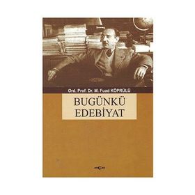 BUGÜNKÜ EDEBIYAT - M. FUAD KÖPRÜLÜ
