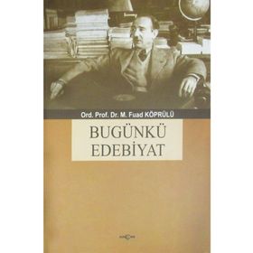 BUGÜNKÜ EDEBIYAT - M. FUAD KÖPRÜLÜ