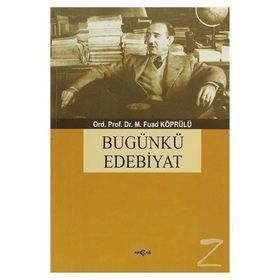 BUGÜNKÜ EDEBIYAT - M. FUAD KÖPRÜLÜ