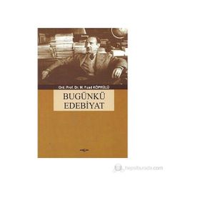 BUGÜNKÜ EDEBIYAT - M. FUAD KÖPRÜLÜ