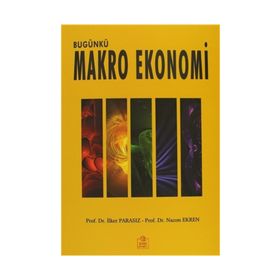 Bugünkü Makro Ekonomi - İlker Parasız Prof. Dr. Nazım Ekren Nazım Ekren