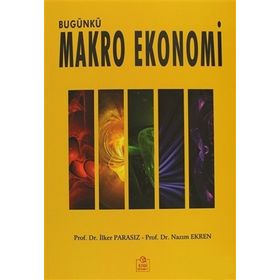 Bugünkü Makro Ekonomi - İlker Parasız Prof. Dr. Nazım Ekren Nazım Ekren