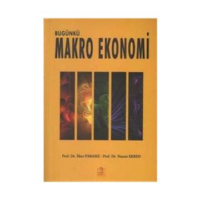 Bugünkü Makro Ekonomi - İlker Parasız Prof. Dr. Nazım Ekren Nazım Ekren