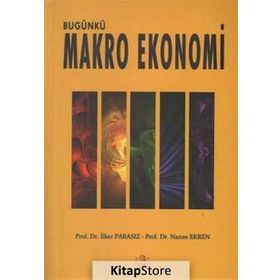 Bugünkü Makro Ekonomi - İlker Parasız Prof. Dr. Nazım Ekren Nazım Ekren