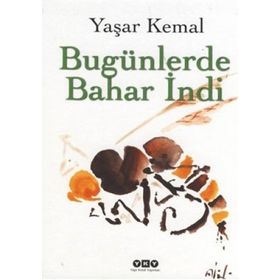 BUGÜNLERDE BAHAR İNDİ - YAŞAR KEMAL
