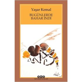 BUGÜNLERDE BAHAR İNDİ - YAŞAR KEMAL