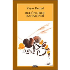 BUGÜNLERDE BAHAR İNDİ - YAŞAR KEMAL
