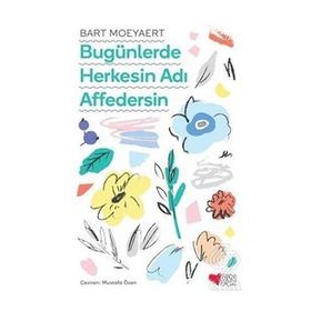 Bugünlerde Herkesin Adı Affedersin-Bart Moeyeart