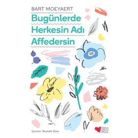 Bugünlerde Herkesin Adı Affedersin-Bart Moeyeart