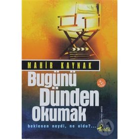 BUGÜNÜ DÜNDEN OKUMAK BEKLENEN NEYDI, NE OLDU?... - MAHIR KAYNAK