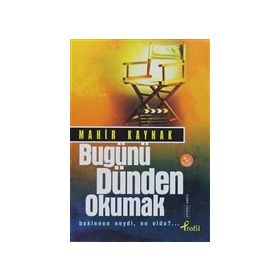 BUGÜNÜ DÜNDEN OKUMAK BEKLENEN NEYDI, NE OLDU?... - MAHIR KAYNAK