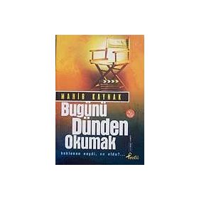 BUGÜNÜ DÜNDEN OKUMAK BEKLENEN NEYDI, NE OLDU?... - MAHIR KAYNAK