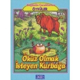 Bugünün Çocuklarına Öyküler Dizisi: Öküz Olmak Isteyen Kurbağa - Jean de la Fontaine