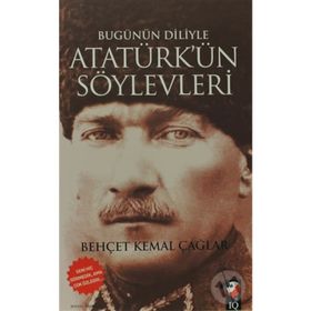 BUGÜNÜN DILIYLE ATATÜRK'ÜN SÖYLEVLERİ - BEHÇET KEMAL ÇAĞLAR