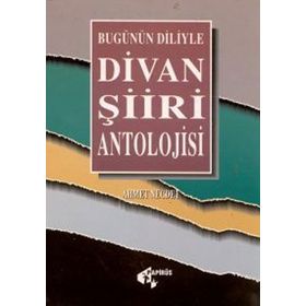 BUGÜNÜN DILIYLE DIVAN ŞİİRİ ANTOLOJISI - AHMET NECDET