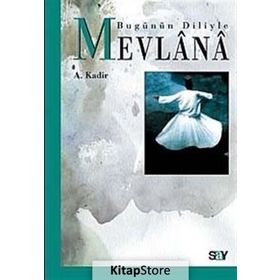 BUGÜNÜN DILIYLE MEVLÂNÂ - MEVLÂNÂ CELÂLEDDÎN-I RÛMÎ