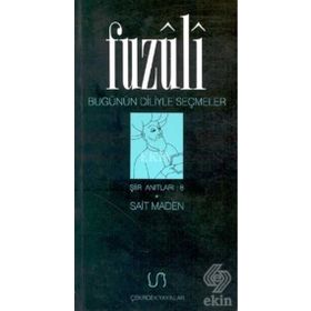 BUGÜNÜN DILIYLE SEÇMELER - FUZÛLÎ