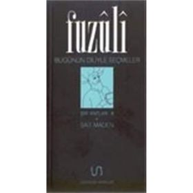 BUGÜNÜN DILIYLE SEÇMELER - FUZÛLÎ