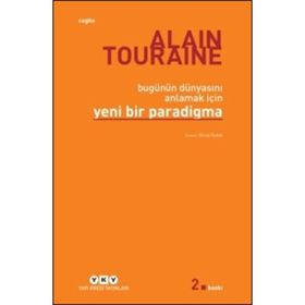 Bugünün Dünyasını Anlamak İçin Yeni Bir Paradigma - Alain Touraine