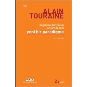Bugünün Dünyasını Anlamak İçin Yeni Bir Paradigma - Alain Touraine