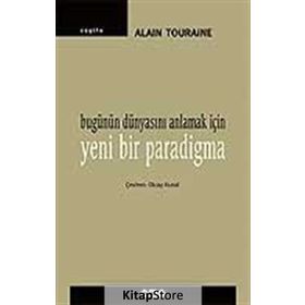Bugünün Dünyasını Anlamak İçin Yeni Bir Paradigma - Alain Touraine
