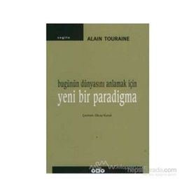 Bugünün Dünyasını Anlamak İçin Yeni Bir Paradigma - Alain Touraine