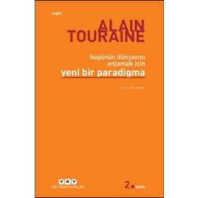 Bugünün Dünyasını Anlamak İçin Yeni Bir Paradigma - Alain Touraine