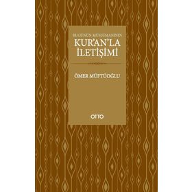 BUGÜNÜN MÜSLÜMANININ KURANLA İLETIŞIMI - ÖMER MÜFTÜOĞLU