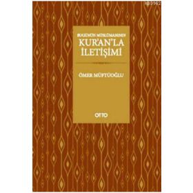 BUGÜNÜN MÜSLÜMANININ KURANLA İLETIŞIMI - ÖMER MÜFTÜOĞLU